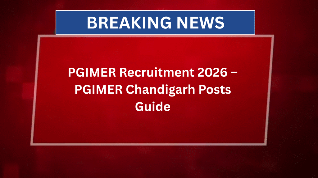PGIMER Recruitment PGIMER Chandigarh